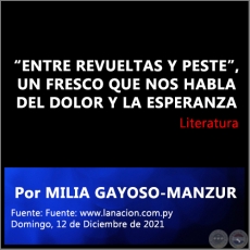 “ENTRE REVUELTAS Y PESTE”, UN FRESCO QUE NOS HABLA DEL DOLOR Y LA ESPERANZA - Por MILIA GAYOSO-MANZUR - Domingo, 12 de Diciembre de 2021